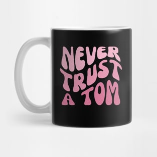 Never Trust a Tom Team Ariana Vanderpump Rules Mug